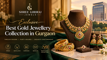 Shree Giriraj Jewels Exclusive: Best Gold Jewellery Collection in Gurgaon