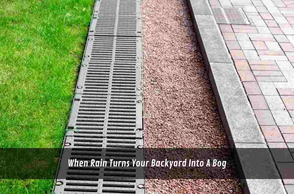 When Rain Turns Your Backyard Into A Bog