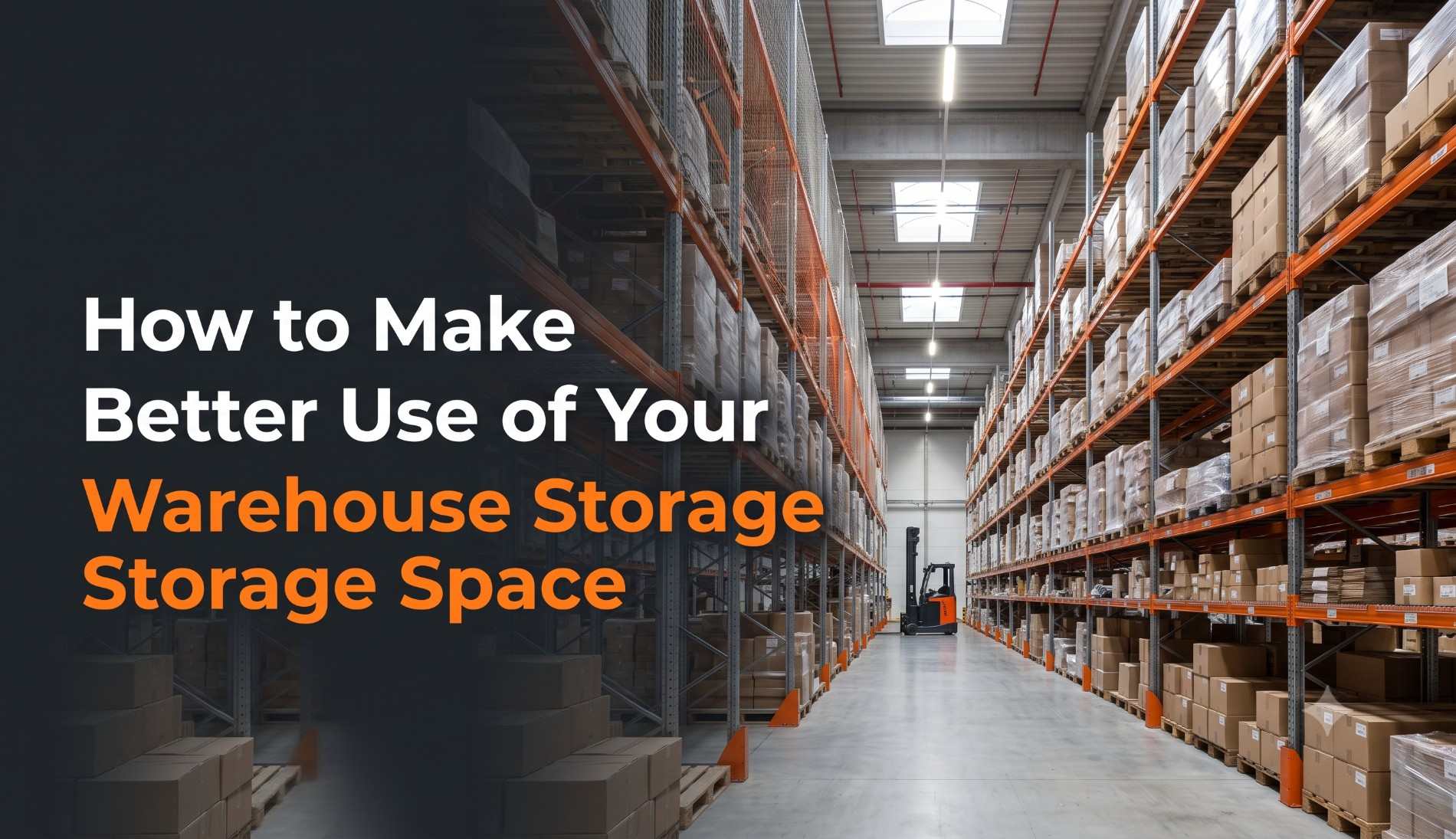 How to Make Better Use of Your Warehouse Storage Space
