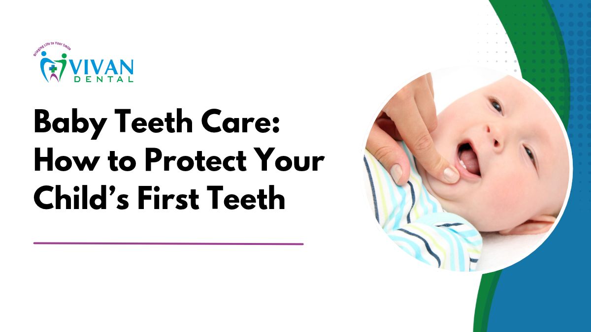 Baby Teeth Care: How to Protect Your Child’s First Teeth