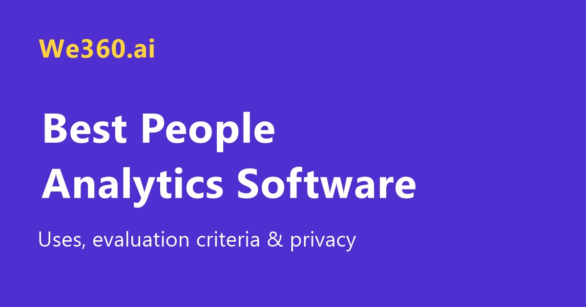Best People Analytics Software: Uses, Evaluation Tips and Privacy Questions