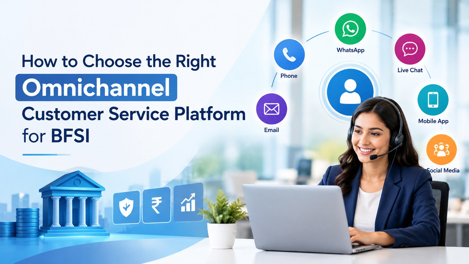 How to Choose the Right Omnichannel Customer Service Platform for BFSI