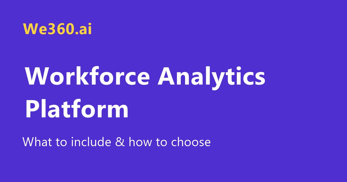 Workforce Analytics Platform: What to Include, How to Choose and Whether It Fits Remote Teams