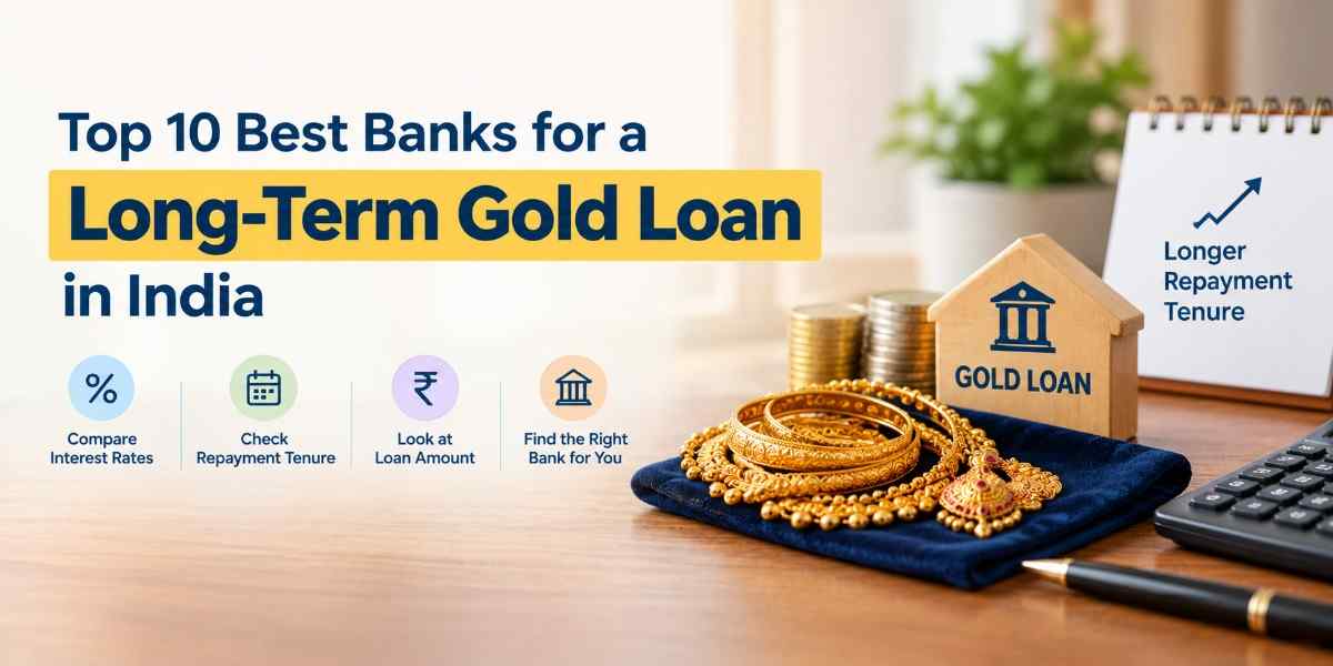 Top 10 Best Banks for a Long-Term Gold Loan in India