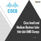 Tips To Prepare for Cisco Small and Medium Business Sales 700-250 SMBS Exam
